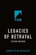 Legacies of Betrayal : The Third Tale of Witness: a Novel of the Malazan World cover