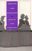 Clothing and Difference Embodied Identities in Colonial and Post-Colonial Africa cover