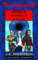 Rebels Without A Clue : The Starriders Saga #2 cover