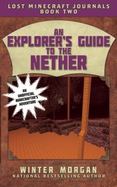 An Explorer's Guide to the Nether : Lost Minecraft Journals, Book Two cover