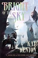 Bright of the Sky Book One of the Entire and the Rose cover