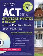 Kaplan ACT 2016 Strategies, Practice and Review with 6 Practice Tests: Book + Online + DVD (Kaplan Test Prep) cover