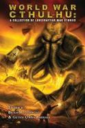 World War Cthulhu: a Collection of Lovecraftian War Stories cover
