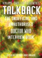 Talkback The Unofficial and Unauthorised Doctor Who Interview Book the Seventies (volume2) cover