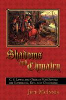 Shadows and Chivalry : C. S. Lewis and George MacDonald on Suffering, Evil and Goodness cover