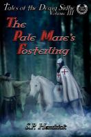 The Pale Mare's Fosterling : Vol. III of Tales of the Dearg-Sidhe cover
