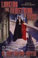 Looking for Something to Suck : The Vampire Stories of R. Chetwynd-Hayes cover
