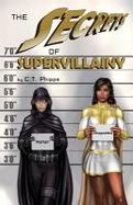 The Secrets of Supervillainy : Book Three of the Supervillainy Saga cover
