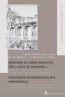 Dépasser le Cadre National des 'Lieux de Mémoire'/Nationale Erinnerungsorte Hinterfragt : Innovations Méthodologiques, Approches Comparatives, Lecture cover