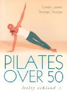 Pilates over 50 Longer, Leaner, Stronger, Younger cover