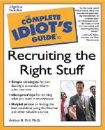The Complete Idiot's Guide to Recruiting the Right Stuff cover