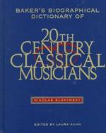 Baker's Biographical Dictionary of Twentieth-Century Classical Musicians cover