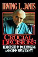 Crucial Decisions: Leadership in Policymaking and Crisis Management cover