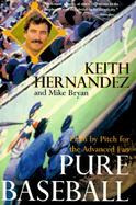 Pure Baseball Pitch by Pitch for the Advanced Fan cover