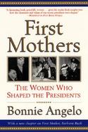 First Mothers: The Women Who Shaped the Presidents cover