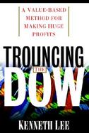 Trouncing the Dow A Value-Based Method for Making Huge Profits cover