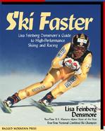 Ski Faster Lisa Feinberg Densmore's Guide to High-Performance Skiing and Racing cover