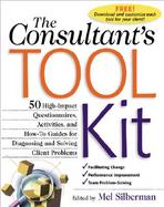 The Consultant's Toolkit: 45 High-Impact Questionnaires, Activities, and How-To Guides for Diagnosing and Solving Client Problems cover