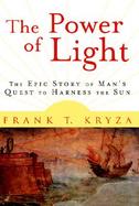 The Power of Light The Epic Story of Man's Quest to Harness the Sun cover