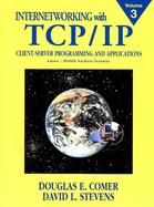 Internetworking with TCP/IP, Vol. III  Client-Server Programming and Applications, Linux/Posix Sockets Version cover