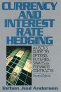 Currency and Interest Rate Hedging: A User's Guide to Options, Futures, Swaps, & Forward Contracts cover