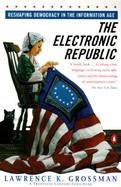 The Electronic Republic Reshaping Democracy in the Information Age cover
