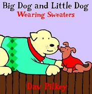 Big Dog, Little Dog Wearing Sweaters cover