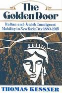 Golden Door Italian and Jewish Immigrant Mobility in New York City, 1880-1915 cover