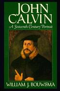 John Calvin A Sixteenth-Century Portrait cover