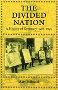 The Divided Nation A History of Germany, 1918-1990 cover