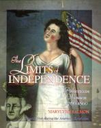 The Limits of Independence: American Women 1760-1800 cover