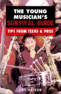 The Young Musician's Survival Guide Tips from Teens & Pros cover