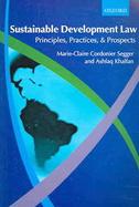Sustainable Development Law Principles, Practices, And Prospects cover
