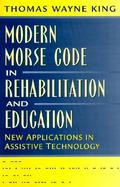 Modern Morse Code in Rehabilitation and Education New Applications in Assistive Technology cover