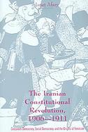 The Iranian Constitutional Revolution, 1906-1911 Grassroots Democracy, Social Democracy, & the Origins of Feminism cover