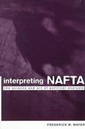 Interpreting Nafta The Science and Art of Political Analysis cover