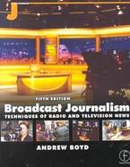 Broadcast Journalism Techniques of Radio and Television News cover