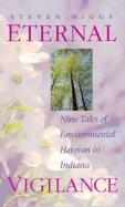 Eternal Vigilance Nine Tales of Environmental Heroism in Indiana cover