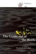 The Genie Out of the Bottle World Oil Since 1970 cover