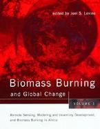 Biomass Burning and Global Change Remote Sensing, Modeling and Inventory Development, and Biomass Burning in Africa (volume1) cover