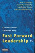 Fast Forward Leadership: How to Exchange Outmoded Practices Quickly for Forward-Looking Leadership Today cover