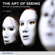 The Art of Seeing: The Best of Reuters Photography cover