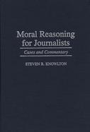 Moral Reasoning for Journalists: Cases and Commentary cover