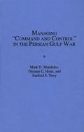 Managing 'Command and Control' in the Persian Gulf War cover