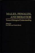 Males, Females, and Behavior: Toward Biological Understanding cover