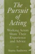 The Pursuit of Acting Working Actors Share Their Experience and Advice cover
