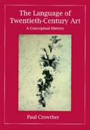 The Language of Twentieth-Century Art A Conceptual History cover
