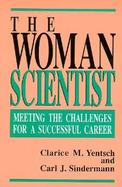The Woman Scientist: Meeting the Challenges for a Successful Career cover