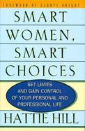 Smart Women, Smart Choices: Set Limits and Gain Control of Your Personal and Professiona Life cover
