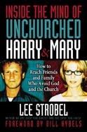 Inside the Mind of Unchurched Harry & Mary How to Reach Friends and Family Who Avoid God and the Church cover